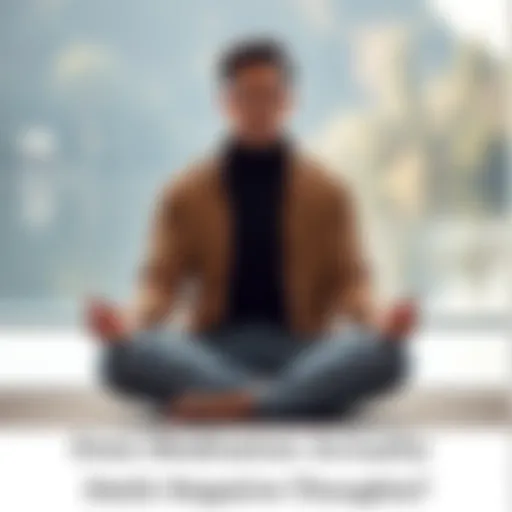 Individual sitting cross-legged in a serene environment, practicing meditation to manage negative thoughts.